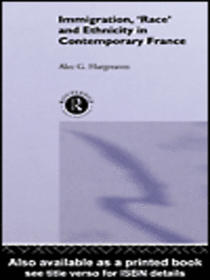 cover image of Immigration, 'Race' and Ethnicity in Contemporary France